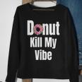 Donut Kill My Vibe Funny Doughnut Sweatshirt Gifts for Old Women