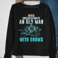 Drummer Apparel Never Underestimate An Old Man With Drums Sweatshirt Gifts for Old Women