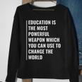Education Weapon To Change The World Education Quote Sweatshirt Gifts for Old Women