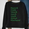 Eleanor Chidi Tahani Jason Janet Michael Soulsquad Sweatshirt Gifts for Old Women