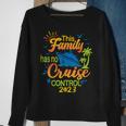 This Family Cruise Has No Control 2023 Family Cruise Sweatshirt Gifts for Old Women