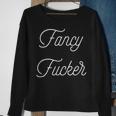 Fancy Fucker -Trashy Holiday Idea Adult Language Sweatshirt Gifts for Old Women