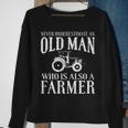 Farmer Never Underestimate An Old Man Farmer Sweatshirt Gifts for Old Women
