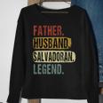 Father Husband Salvadoran Legend El Salvador Dad Fathers Day Sweatshirt Gifts for Old Women