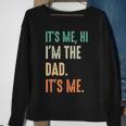 Fathers Day Funny Its Me Hi Im The Dad Its Me Sweatshirt Gifts for Old Women