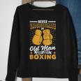 Fathers Day Never Underestimate An Old Man Who Loves Boxing Gift For Mens Sweatshirt Gifts for Old Women