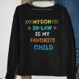 Favorite Child My Son-In-Law Funny Family Humor Sweatshirt Gifts for Old Women
