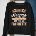 Feed Me Arepas And Tell Me I'm Pretty Venezuelan Food Sweatshirt Gifts for Old Women