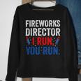 Fireworks Director I Run You Run 4Th Of July Apparel S Sweatshirt Gifts for Old Women