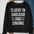 Fluent In Sarcasm And Singing Funny Singer Sweatshirt Gifts for Old Women