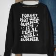 Forget Hot Girl Summer Its Feral Girl Summer Sweatshirt Gifts for Old Women