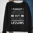 Forget Mistakes But Remember Lessons Motivational Motivational Funny Gifts Sweatshirt Gifts for Old Women