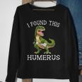 I Found This Humerus Dinosaur CostumeRex Halloween Sweatshirt Gifts for Old Women
