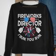 Funny 4Th Of July Shirts Fireworks Director If I Run You Run Sweatshirt Gifts for Old Women
