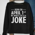 Funny April Fools Day Born On April 1St Joke Sweatshirt Gifts for Old Women