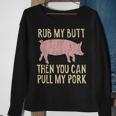 Funny Bbq King Rub My Butt Then You Can Pull My Pork Smoker Sweatshirt Gifts for Old Women