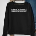 Brain Surgery Brain Surgeon Doctor Neurosurgery Sweatshirt Gifts for Old Women