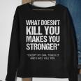 Car Guy What Doesn't Kill You Except My Car Sweatshirt Gifts for Old Women