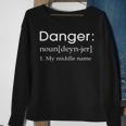 Danger Is My Middle Name Definition Sweatshirt Gifts for Old Women