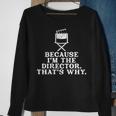 Because Im The Director Thats Why Theater Arts Sweatshirt Gifts for Old Women