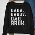 Funny Fathers Day Quote Men Dada Daddy Dad Bruh Fathers Day Sweatshirt Gifts for Old Women