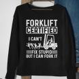 Forklift Operator Forklift Certified I Cant Fix Stupid Sweatshirt Gifts for Old Women