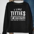 Funny Motorcycle For Men I Like Titties Adult Humor Gift For Mens Sweatshirt Gifts for Old Women