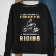 Funny Motorcycle Have A Retirement Plan To Go Riding Sweatshirt Gifts for Old Women