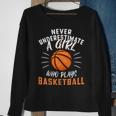 Funny Never Underestimate A Girl Who Plays Basketball Basketball Funny Gifts Sweatshirt Gifts for Old Women
