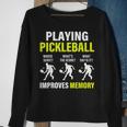 Funny Pickleball Slogan Playing Pickleball Improves Memory Sweatshirt Gifts for Old Women