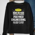 Polymer Engineering Major Have No Fear Sweatshirt Gifts for Old Women