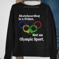 Funny Skateboarding Is A Crime Not An Sport Skateboarding Funny Gifts Sweatshirt Gifts for Old Women