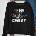 Funny Trans Pride I Need To Get Something Off My Chest Men Sweatshirt Gifts for Old Women Funny Trans Pride I Need To Get Something Off My Chest Men Sweatshirt Gifts for Old Women