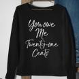 Wage Gap Inequality Quote You Own Me Twenty-One Cents Sweatshirt Gifts for Old Women