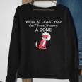 Funny Well At Least You Dont Have To Wear A Cone Sweatshirt Gifts for Old Women