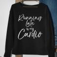 Workout Quote Fitness Saying Running Late Is My Cardio Sweatshirt Gifts for Old Women