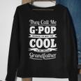 G Pop Grandpa Gift Im Called G Pop Because Im Too Cool To Be Called Grandfather Sweatshirt Gifts for Old Women
