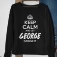 George Name Gift Keep Calm And Let George Handle It Sweatshirt Gifts for Old Women