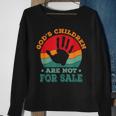 Gods Children Are Not For Sale Funny Quote Gods Childre Sweatshirt Gifts for Old Women