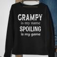 Grampy Is My Name Spoiling Is My Game Grandfather Grandpa Sweatshirt Gifts for Old Women