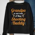 Grandpa Is Getting A New Shooting Buddy - For New Grandpas Sweatshirt Gifts for Old Women