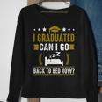 Great Graduation Gift I Graduated Can I Go Back To Bed Now Sweatshirt Gifts for Old Women