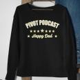 Happy Fathers Day Pivot Podcast Happy Dad Sweatshirt Gifts for Old Women