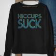 Hiccups Suck Sweatshirt Gifts for Old Women