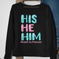 His He Him Respect My Pronouns Transgender Pride Trans Men Sweatshirt Gifts for Old Women