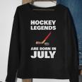 Hockey Legends Are Born In July Funny Hockey Hockey Funny Gifts Sweatshirt Gifts for Old Women