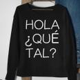 Hola Que Tal Latino American Spanish Speaker Sweatshirt Gifts for Old Women