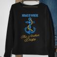 Home Is Where The Anchor Drops Awesome Sailing Sailor Sweatshirt Gifts for Old Women