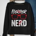 Horror Nerd Quote For A Horror Movie Lover Nerd Sweatshirt Gifts for Old Women