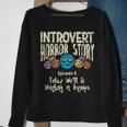 Horror Story Introvert Shy Antisocial Quote Creepy Halloween Halloween Sweatshirt Gifts for Old Women